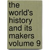 The World's History and Its Makers Volume 9 door Edgar Sanderson