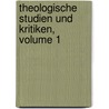 Theologische Studien Und Kritiken, Volume 1 door Onbekend