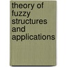 Theory of Fuzzy Structures and Applications door Manoranjan Singh