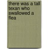 There Was a Tall Texan Who Swallowed a Flea door Susan Kralovansky