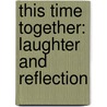 This Time Together: Laughter And Reflection door Carol Burnett