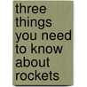 Three Things You Need to Know About Rockets door Jessica Fox