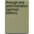 Through One Administration (German Edition)