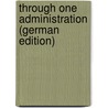 Through One Administration (German Edition) door Frances Hodgston Burnett