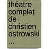 Théatre Complet De Christien Ostrowski ... door Ferdinand Freiligrath