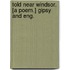 Told near Windsor. [A poem.] Gipsy and Eng.