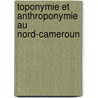 Toponymie et anthroponymie au Nord-Cameroun door David Maura