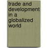 Trade And Development In A Globalized World by Jr. Rothgeb John M.