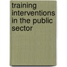 Training Interventions in the Public Sector door Edward Rankhumise