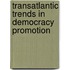 Transatlantic Trends in Democracy Promotion