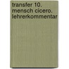 Transfer 10. Mensch Cicero. Lehrerkommentar door Christian Zitzl