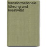 Transformationale Führung und Kreativität door Ines Heber