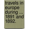 Travels in Europe during ... 1891 and 1892. door Gilbert Henry Wordsworth Harrison