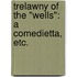 Trelawny of the "Wells": a comedietta, etc.