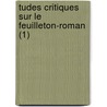 Tudes Critiques Sur Le Feuilleton-Roman (1) door Alfred Nettement