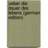 Ueber Die Dauer Des Lebens (German Edition) by Weismann August