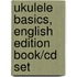 Ukulele Basics, English Edition Book/cd Set