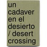 Un cadaver en el desierto / Desert Crossing by Elise Broach