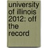 University of Illinois 2012: Off the Record