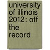 University of Illinois 2012: Off the Record by Emily Thiersch