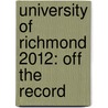 University of Richmond 2012: Off the Record by Peter Hansen