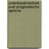 Unterbestimmtheit und pragmatische Aprioris