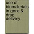 Use of Biomaterials in Gene & Drug Delivery