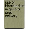 Use of Biomaterials in Gene & Drug Delivery door Naveen Kumar Singhal