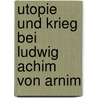 Utopie Und Krieg Bei Ludwig Achim Von Arnim by Claudia Nitschke
