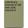 Valentine's Manual of Old New York Volume 6 door Henry Collins Brown