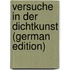 Versuche in Der Dichtkunst (German Edition)