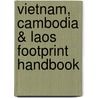 Vietnam, Cambodia & Laos Footprint Handbook by Claire Boobbyer