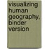 Visualizing Human Geography, Binder Version