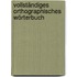 Vollständiges Orthographisches Wörterbuch