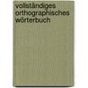 Vollständiges Orthographisches Wörterbuch door Duden Konrad