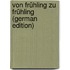 Von Frühling Zu Frühling (German Edition)