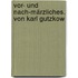 Vor- und nach-märzliches. Von Karl Gutzkow