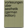 Vorlesungen Uber Aesthetik (German Edition) by Stein Heinrich