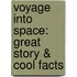 Voyage Into Space: Great Story & Cool Facts