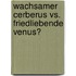 Wachsamer Cerberus Vs. Friedliebende Venus?