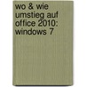 Wo & Wie Umstieg auf Office 2010: Windows 7 door Christian Bildner
