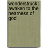 Wonderstruck: Awaken to the Nearness of God door Margaret Feinberg