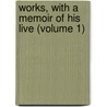 Works, with a Memoir of His Live (Volume 1) by Robert Hall