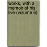 Works, with a Memoir of His Live (Volume 6) door Rev Robert Hall