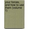 Your Forces, And How To Use Them (Volume 1) door Prentice Mulford
