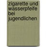 Zigarette Und Wasserpfeife Bei Jugendlichen by Martin Br Nger