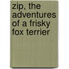 Zip, the Adventures of a Frisky Fox Terrier door Frances Trego Montgomery