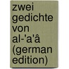 Zwei Gedichte von Al-'a'â (German Edition) door Geyer Rudolf