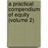 a Practical Compendium of Equity (Volume 2)