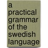 a Practical Grammar of the Swedish Language door Alfred May